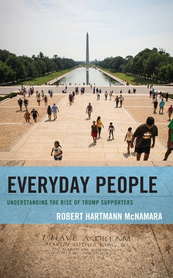 Everyday People: Understanding the Rise of Trump Supporters Paperback Rowman & Littlefield Publishers