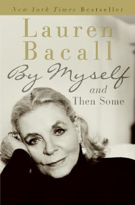 By Myself and Then Some by Bacall, Lauren