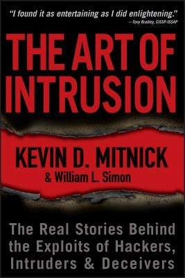 The Art of Intrusion: The Real Stories Behind the Exploits of Hackers, Intruders and Deceivers Paperback Wiley