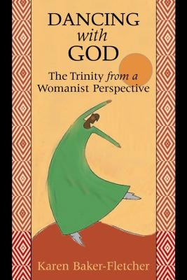 Dancing with God: The Trinity from a Womanist Perspective Paperback Chalice Press
