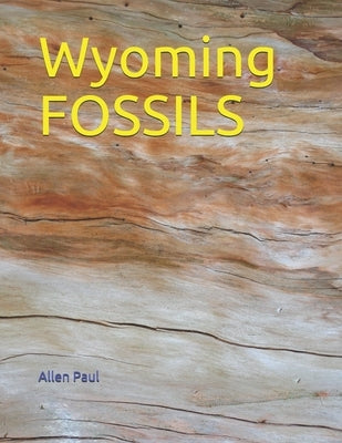Wyoming FOSSILS Paperback Independently Published