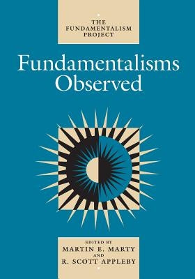 Fundamentalisms Observed: Volume 1 Paperback University of Chicago Press