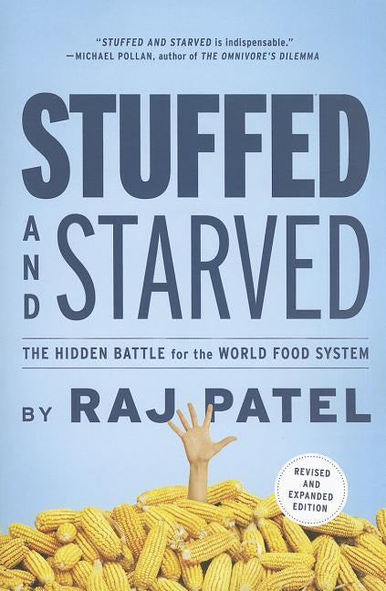 Stuffed and Starved: The Hidden Battle for the World Food System - Revised and Updated Melville House Publishing