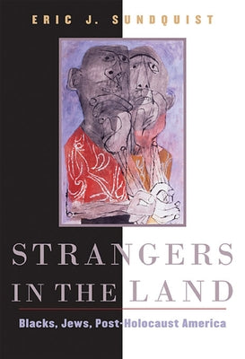 Strangers in the Land: Blacks, Jews, Post-Holocaust America Paperback Belknap Press