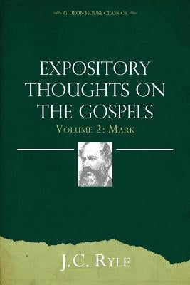 Expository Thoughts on the Gospels Volume 2: Mark Paperback Gideon House Books