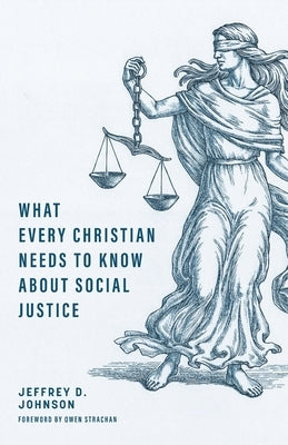 What Every Christian Needs to Know about Social Justice Paperback Free Grace Press LLC