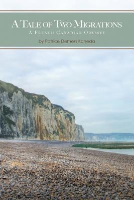 A Tale of Two Migrations: A French Canadian Odyssey Paperback Outskirts Press