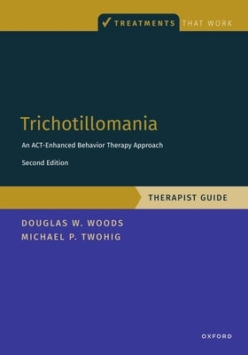 Trichotillomania: Therapist Guide: An Act-Enhanced Behavior Therapy Approach Therapist Guide Paperback Oxford University Press, USA