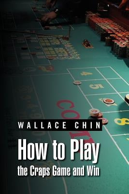 How to Play the Craps Game and Win Paperback Xlibris