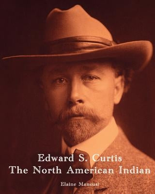 Edward S. Curtis - The North American Indian Paperback Createspace Independent Publishing Platform