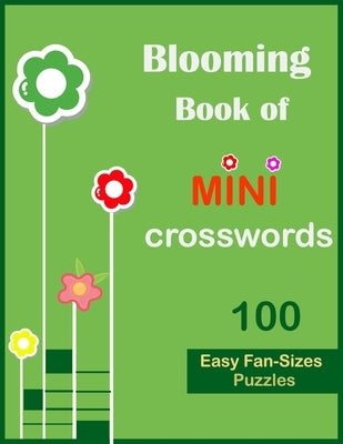 Blooming book of mini crosswords: 100 easy fan sizes puzzles Paperback Independently Published