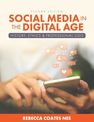 Social Media in the Digital Age: History, Ethics, and Professional Uses Paperback Cognella Academic Publishing