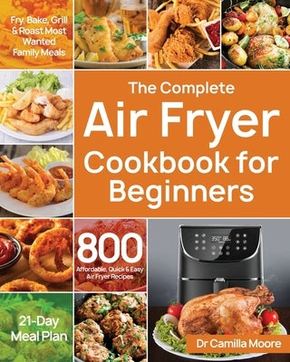 The Complete Air Fryer Cookbook for Beginners Paperback Stive Johe