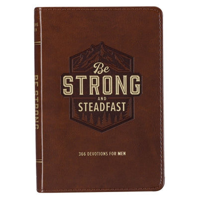 Be Strong and Steadfast 366 Devotions for Men Leather Christian Art Gifts