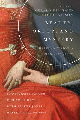 Beauty, Order, and Mystery: A Christian Vision of Human Sexuality Paperback IVP Academic