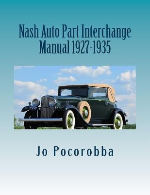 Nash Auto Part Interchange Manual 1927-1935 Paperback Createspace Independent Publishing Platform