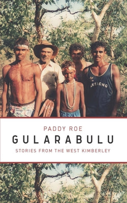 Gularabulu: Stories from West Kimberley Paperback University of Western Australia Press