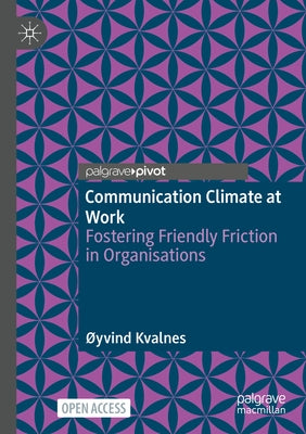 Communication Climate at Work: Fostering Friendly Friction in Organisations Paperback Palgrave MacMillan