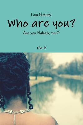 I am Nobody. Who are you? Are you Nobody, too? Paperback Lulu.com