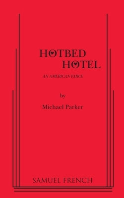Hotbed Hotel Paperback Samuel French, Inc.