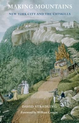 Making Mountains: New York City and the Catskills Paperback University of Washington Press