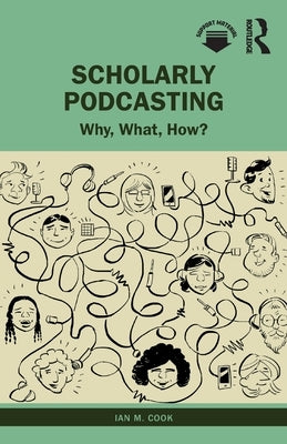 Scholarly Podcasting: Why, What, How? Paperback Routledge