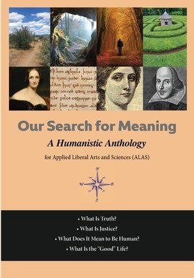 Our Search For Meaning: A Humanistic Anthology for Applied Liberal Arts and Sciences Western New Mexico University
