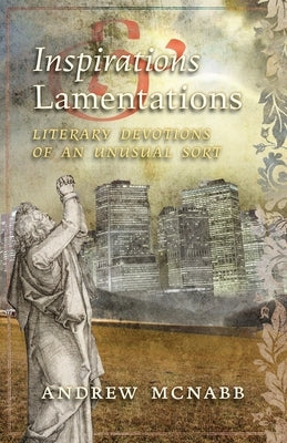 Inspirations & Lamentations: Literary Devotions of an Unusual Sort Paperback Arouca Press