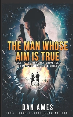 The Man Whose Aim Is True Paperback Independently Published
