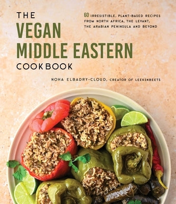 The Vegan Middle Eastern Cookbook: 60 Irresistible, Plant-Based Recipes from North Africa, the Levant, the Arabian Peninsula and Beyond Paperback Page Street Publishing