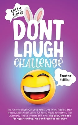 Don't Laugh Challenge - Easter Edition The Funniest Laugh Out Loud Jokes, One-Liners, Riddles, Brain Teasers, Knock Knock Jokes, Fun Facts, Would You Paperback Bco Publishing