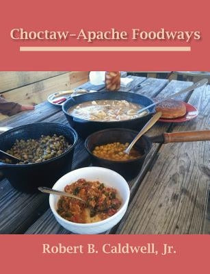 Choctaw-Apache Foodways Paperback Stephen F. Austin University Press