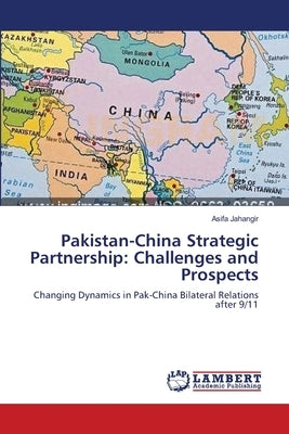 Pakistan-China Strategic Partnership: Challenges and Prospects Paperback LAP Lambert Academic Publishing