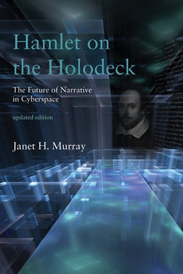 Hamlet on the Holodeck, Updated Edition: The Future of Narrative in Cyberspace Paperback MIT Press