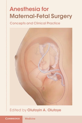 Anesthesia for Maternal-Fetal Surgery: Concepts and Clinical Practice Cambridge University Press