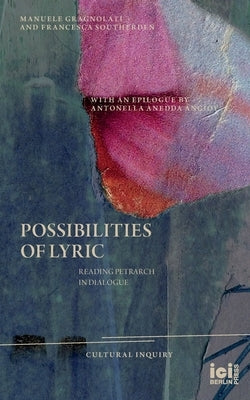 Possibilities of Lyric: Reading Petrarch in Dialogue Paperback ICI Berlin Press