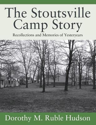 The Stoutsville Camp Story: Recollections and Memories of Yesteryears Paperback Outskirts Press