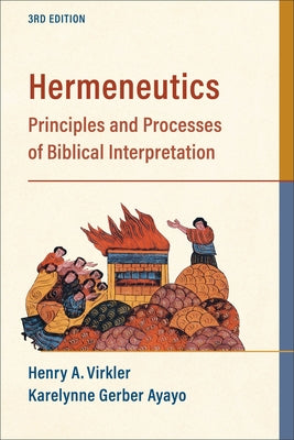 Hermeneutics: Principles and Processes of Biblical Interpretation Paperback Baker Academic
