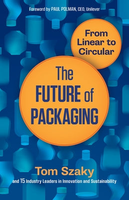 The Future of Packaging: From Linear to Circular Paperback Berrett-Koehler Publishers