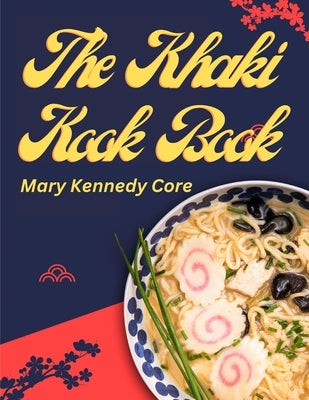 The Khaki Kook Book: A Collection of a Hundred Cheap and Practical Recipes Mostly from Asia Paperback Atlas Vista Publisher