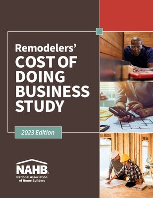 Remodelers Cost of Doing Business Study, 2023 Edition Paperback Builderbooks