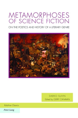 Metamorphoses of Science Fiction: On the Poetics and History of a Literary Genre by Canavan, Gerry