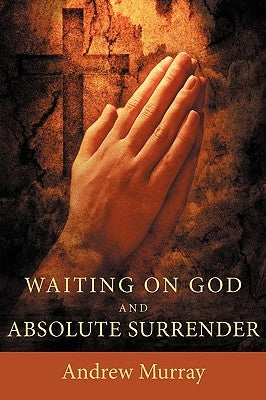 Waiting on God and Absolute Surrender Paperback Eremitical Press