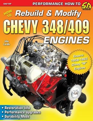How to Rebuild & Modify Chevy 348/409 Engines Cartech