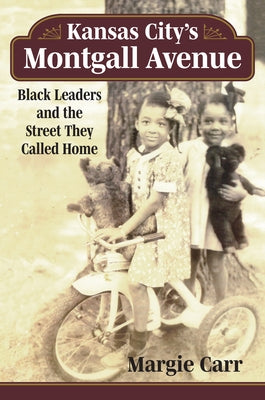 Kansas City's Montgall Avenue: Black Leaders and the Street They Called Home Paperback University Press of Kansas