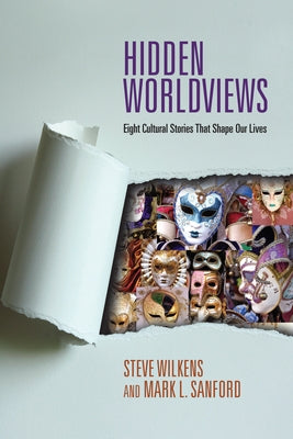 Hidden Worldviews: Eight Cultural Stories That Shape Our Lives Paperback IVP Academic