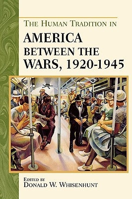 The Human Tradition in America Between the Wars, 1920-1945 Paperback Rowman & Littlefield Publishers