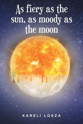 As fiery as the sun, as moody as the moon Paperback Fulton Books