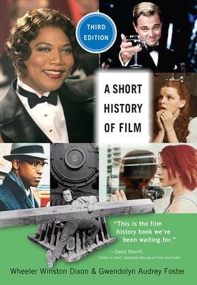 A Short History of Film, Third Edition by Dixon, Wheeler Winston