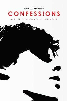 Confessions of a Teenage Gamer Paperback Nicolas Cole